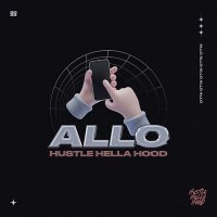 Скачать песню Hustle Hella Hood - ALLO