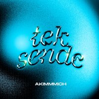 Скачать песню akimmmich - Tek sende