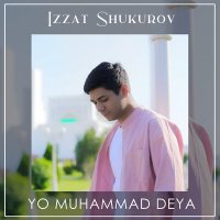 Скачать песню Иззат Шукуров - Yo Muhammad deya