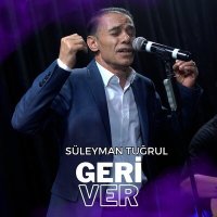 Скачать песню Süleyman Tuğrul - Geri Ver