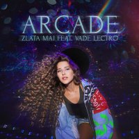 Скачать песню Zlata Mai, Vade Lectro - Arcade