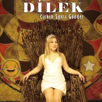 Скачать песню Dilek - Çirkin Şansı Gönder