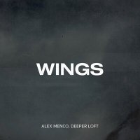 Скачать песню Alex Menco, Deeper Loft - Wings