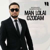 Скачать песню Khurshed Muminjonov - Man lolai ozodam